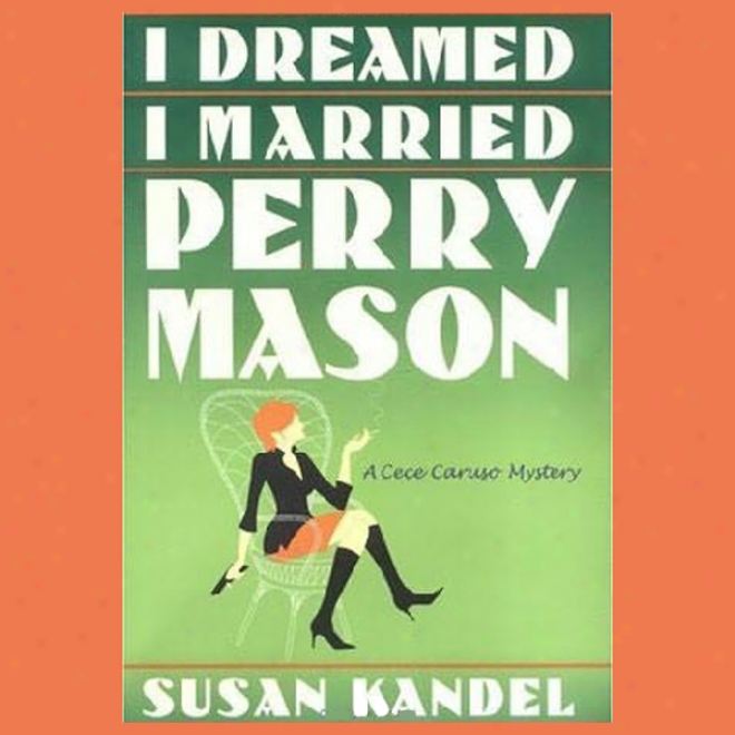 I Dreamed I Married Perry Mas0n: A Cece Caruso Mystery (unabridged)