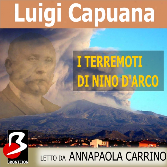 I eTrremoti Di Nino D'arco [the Earthquakes Nino D'arc] (unabridged)
