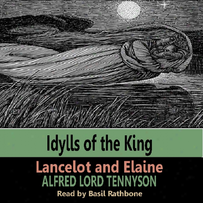 Idylls Of The Kinsg - Lancelot & Elaine