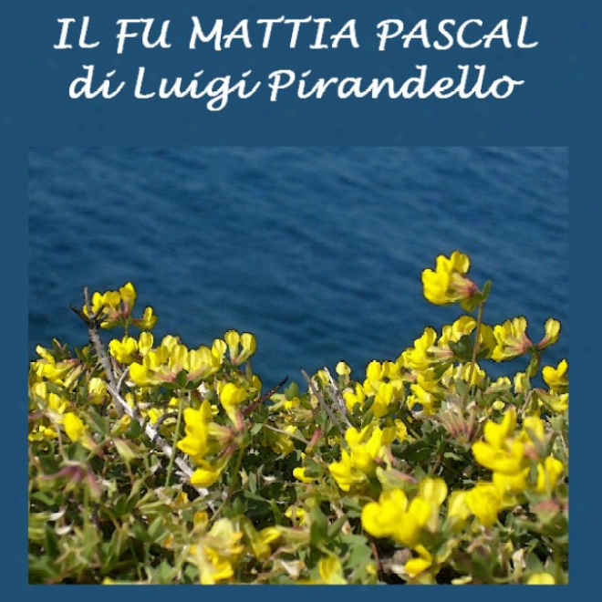 Il Fu Mattia Pascal [the Late Mattia Pascal] (8nabridged)