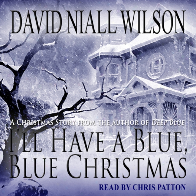 I'll Have A Blue, Blue Christmas( unabridged)