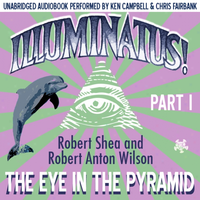 Ikluminatus! Part I: The Eye In The Pyramid (unarbidged)