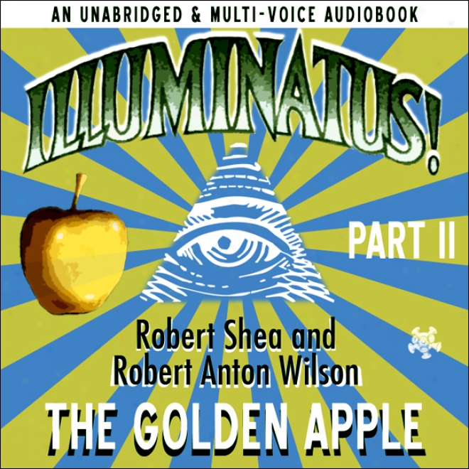 Illuminatus! Part Ii: The Golden Apple (unabridged)