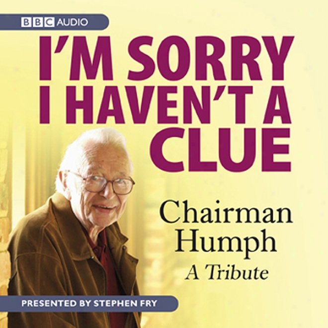 I'm Sorry I Haven't A Clue: Chairman Humph - A Tribute (unabridged)