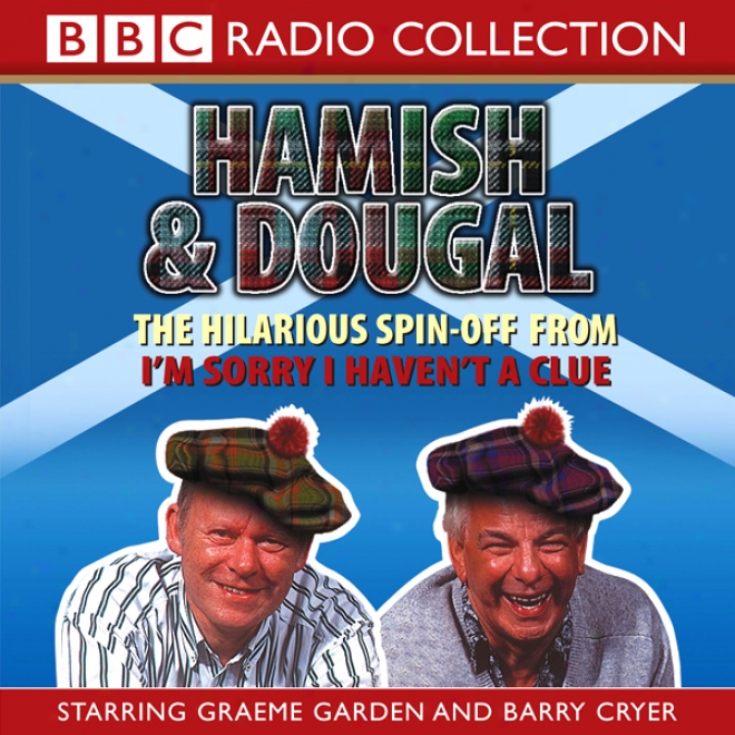 I'm Sorry I Haven't A Clue: You'll Have Had Your Tea - The Doings Of Hamish And Dougal Series 1