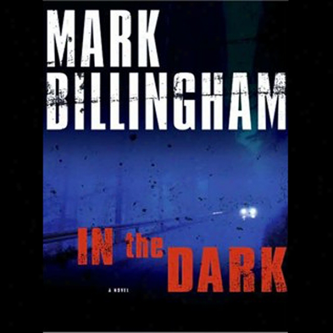 In The Dark: A Novel (unabridged)