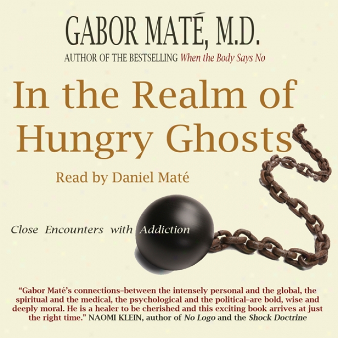 In The Realm Of Hungry Ghosts: Close Encounters With Addiction (unabridged)