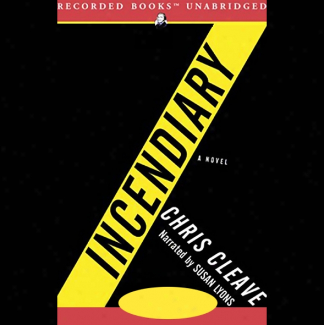 Incendiary: A Novel (unabridged)