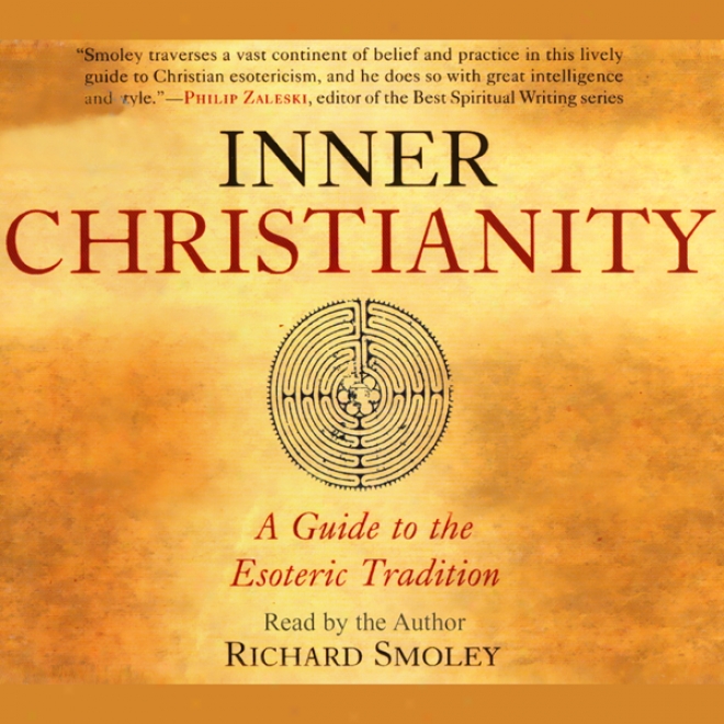 Inner Christianity: A Guide To The Esoteric Traditionn (unabridged)