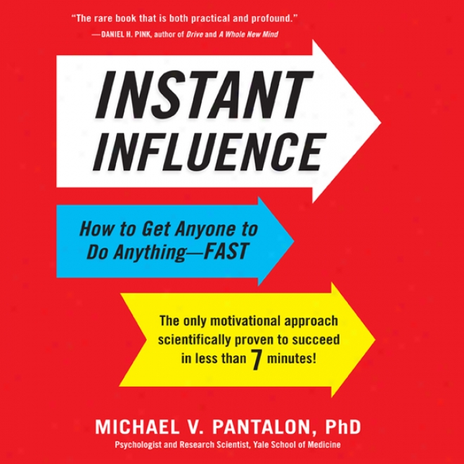 Instant Influence: How To Get Anyone To Do Anything - Fast (unabridged)
