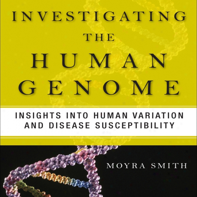 Investigating Thw Human Genome: Insights In5o Human Variation And Disease Susceptibility (unabridged)