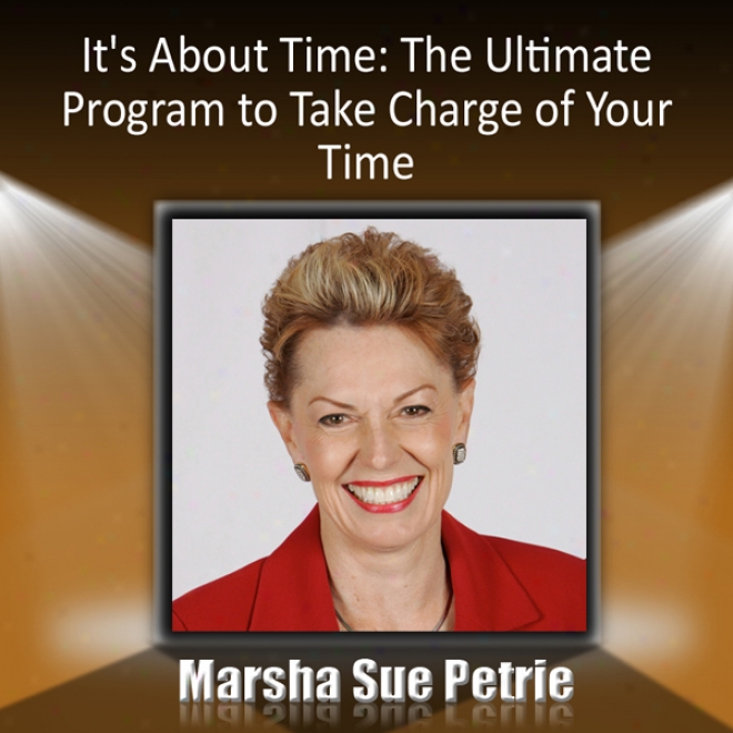 It's About Time Management: The Ultimate Program To Take Charge Of Your Time (unabridged)