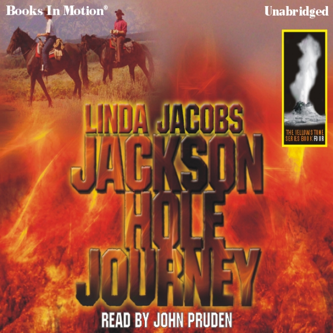 Jackson Hole Johrney: Yelloastone, Work 4 (unabridged)