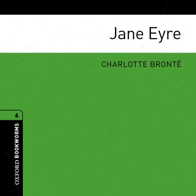 Jane Eyre (adaptation): Oxford Bookworms Library, Stage 6 (unabridged)