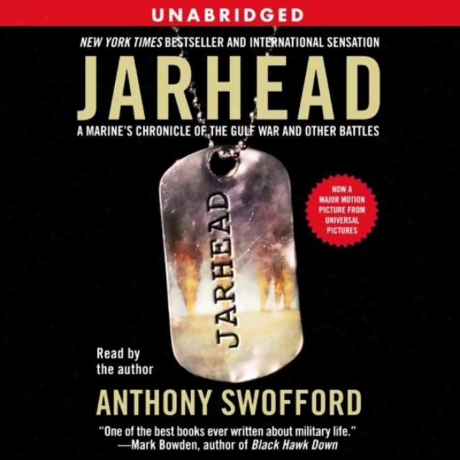 Jarhead: A Marine's Chronicle Of The Gulf War And Other Battles (unabridged)