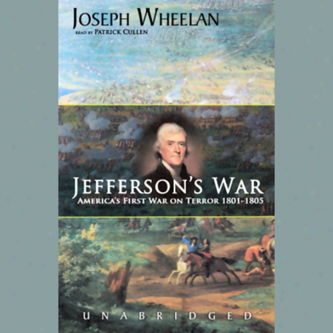 Jefferson's War: America's Foremost War On Trror, 1801-1805 (unabridged)