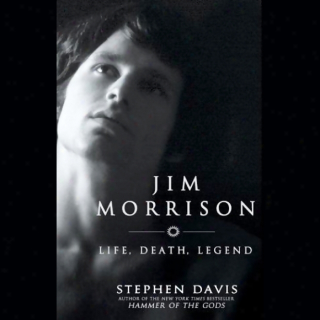 Jim Morrison: Life, Death, Legend (unabridged)