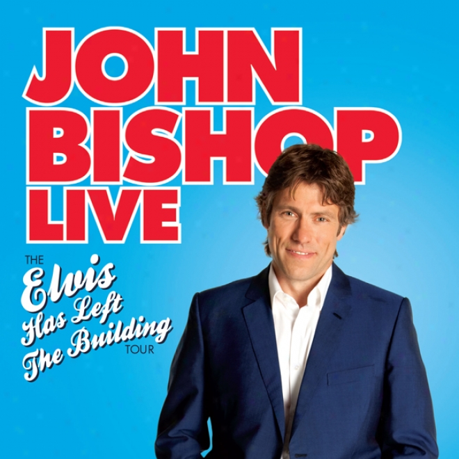 John Bishop Live: Elvis Has Left The Building