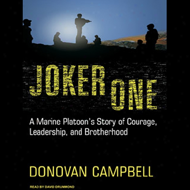 Joker One: A Marine Platoon's Story Of Courage, Leadership, And Brotherhood (unabridged)