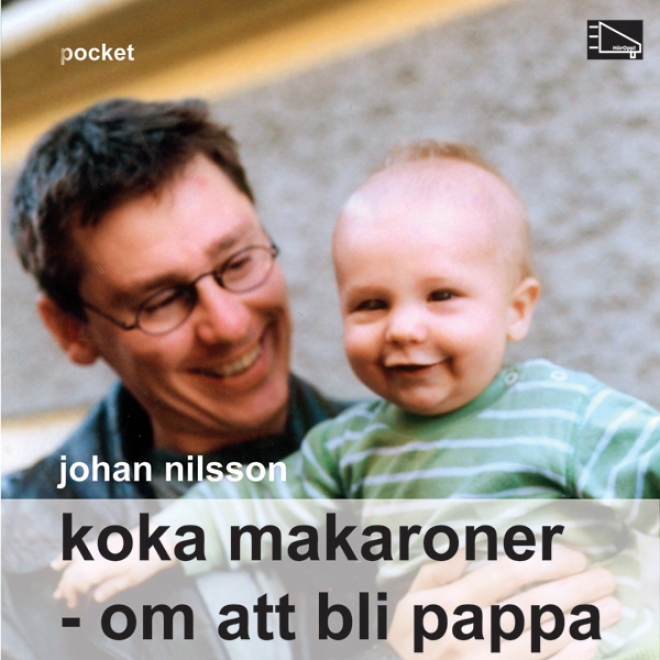 Koka Makaroner: Om Att Bli Pappa (unabridged)