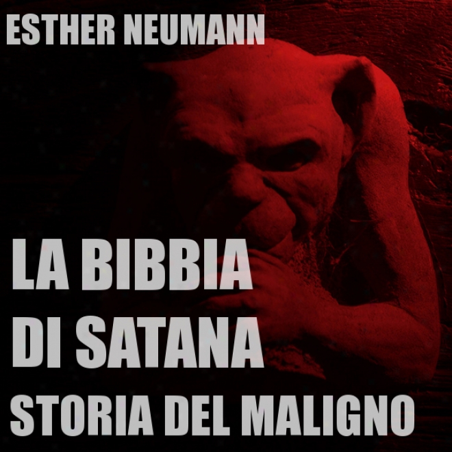 La Bibbia Di Satana: Storia Del Maligno [the Bible Of Belial: The Story Of The Evil One] (unabridged)