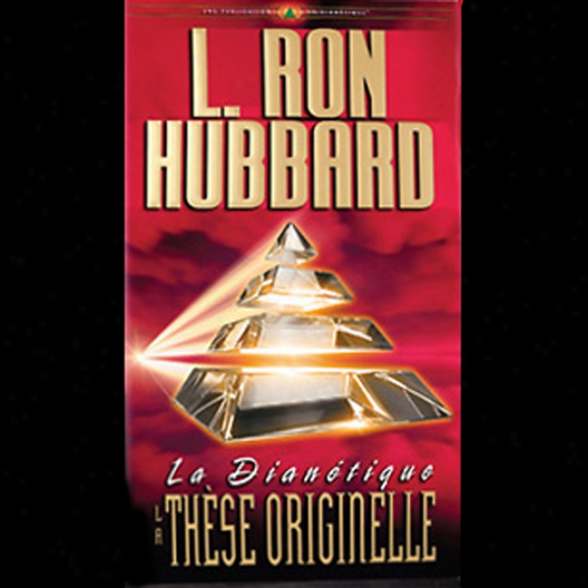 La Dianetique: La These Originelle: (dianetics: The Original Thesis) (unabridged)