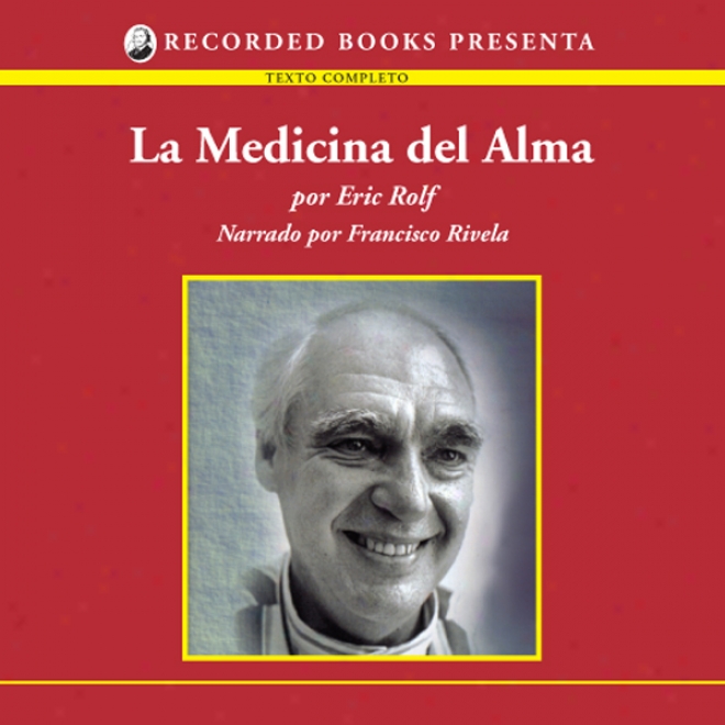 La Medicina Del Alma [the Medicine Of The Soul (texto Completo)] (unabridged)