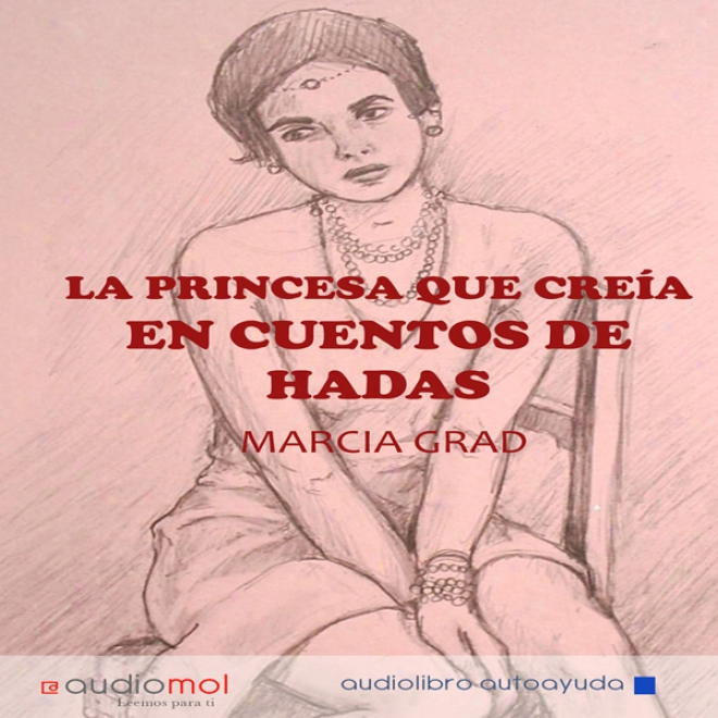 La Princesa Que Creia En Cuentos De Hadas [the Princess Who Believed In Fairy Tales] (unabridged)
