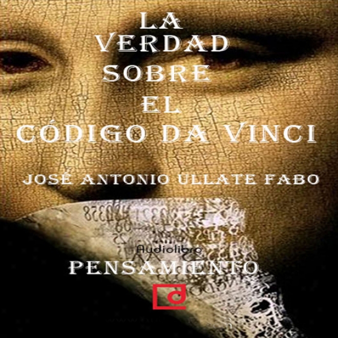 La Verdad Sobre 'el Codigo Da Vinci' [the Truth About 'the Da Vinvi Code'] (unabdidged)