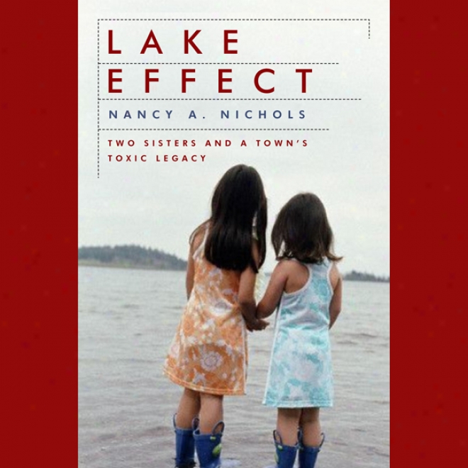 Lake Effect: Two Sisters And A Town's Toxic Legacy (unabridged)