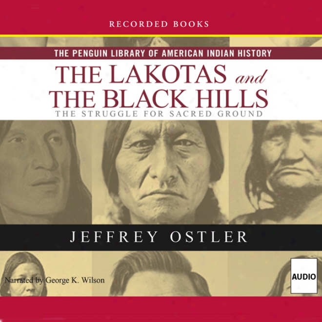 Lakotas And The Black Hills: The Struggle For Sacred Ground (penguin Library Of American Indian History) (unabridged)