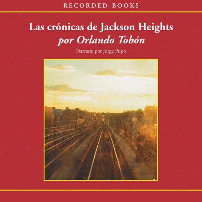 Las Cronicas De Jackson Heights: Cando No Basta Cruzar La Frontera (unabridged)