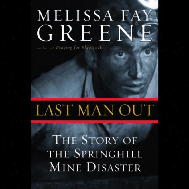 Last Man Out: The Stoyr Of The Springhill Mine Disaster (unabridged)