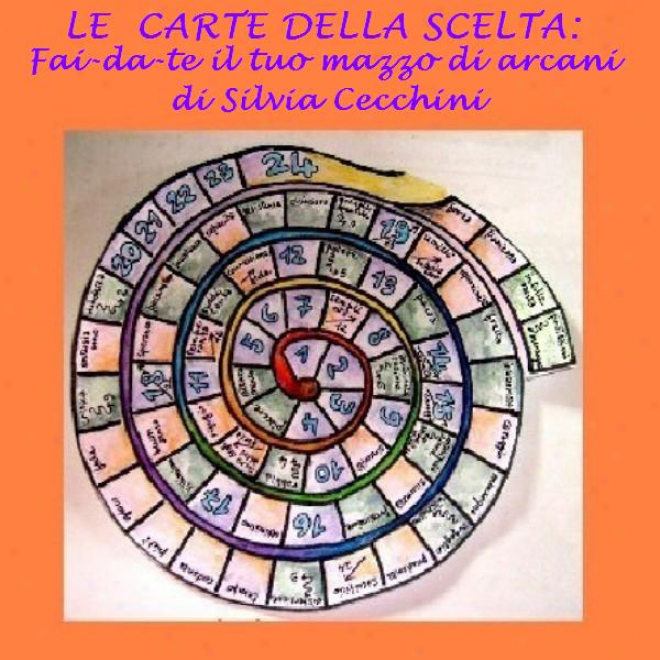 Le Carte Della Scelta [choice Cards]: Fai Da Te Il Tuo Mazzo Di Arcani