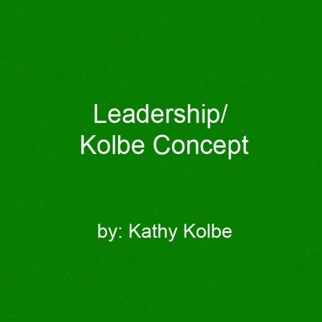 Leadership/kolbe Concept