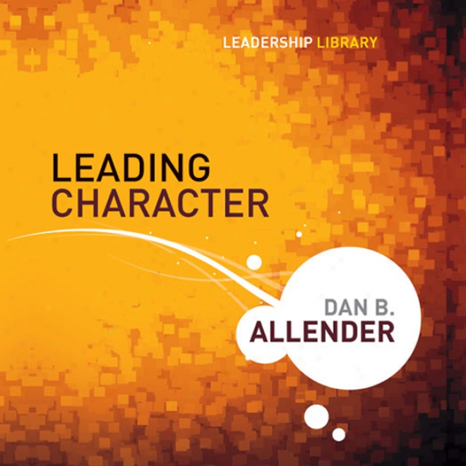 Leading Character: Leadership Library #18 (unabridged)