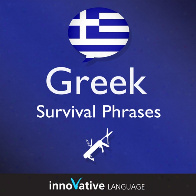 Learn Greek - Survival Phrases Greek, Volume 2: Lessons 31-60 (unabridged)