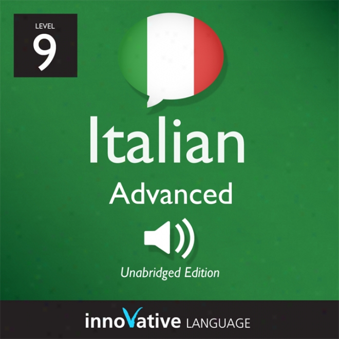 Learn Italiann - Level 9: Advanced Italian, Volume 2: Lessons 1-25