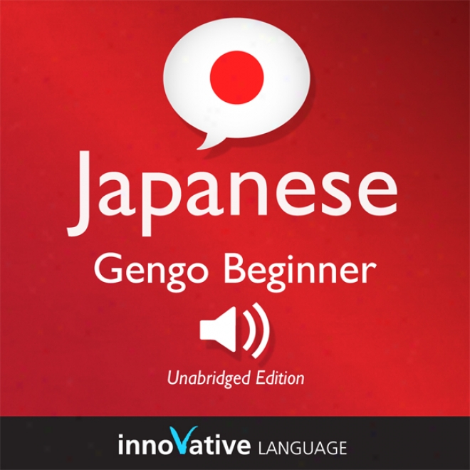 Learn Japanese- Gengo Beginnner Japanese, Lessons 1-30 (unabridged)