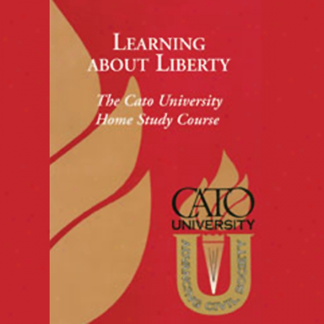 Learning About Liberty: The Cato University Home Study Course (unabridged)
