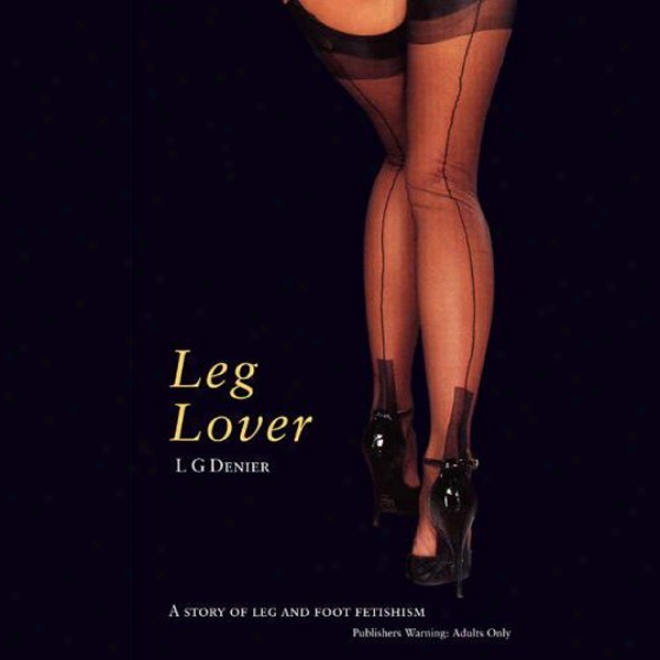 Leg Lover (unabridged)