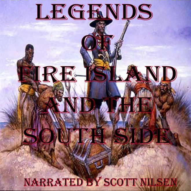 Legends Of Fire Island Beach And The South Side (unabridged)