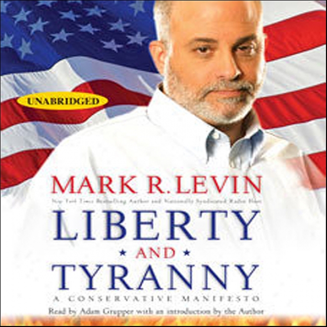 Liberty And Tyranny: A Conservative Manifesto (unabridged)