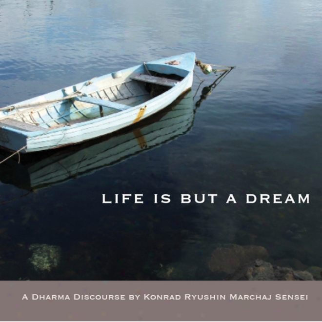 Life Is But A Dream: Talk By The Monk Of The Third Seat
