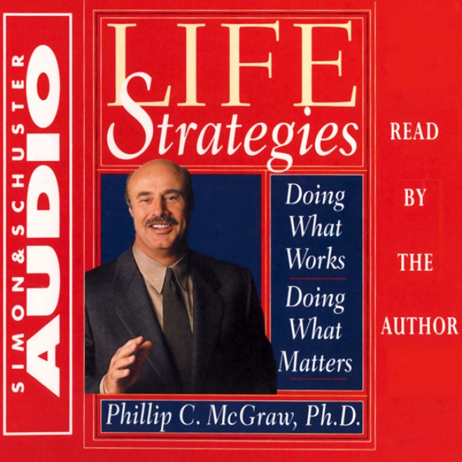 Life Strategies: Doing What Works, Doing The sort of Matters