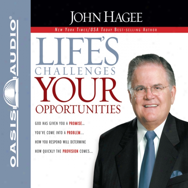 Life's Challenges, Your Opportunities (unabridged)