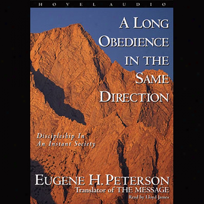 Long Obedience In The Same Direction: Discipoeship In An Instant Society (unabridged)