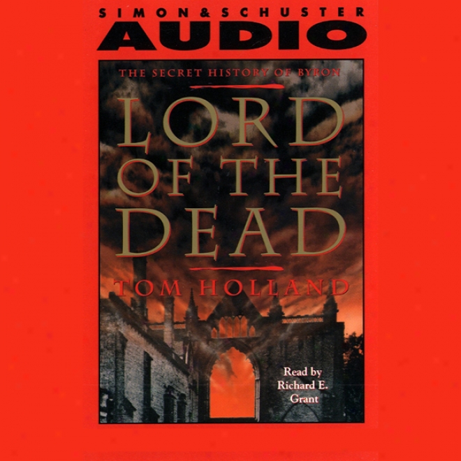 Lord Of The Dead The Secret History Of Byron