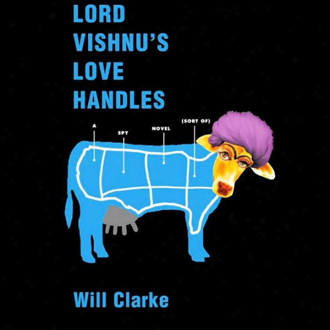 Lord Vishnu's Love Handles: A Spy Nkvel (sort Of) (unabridged)