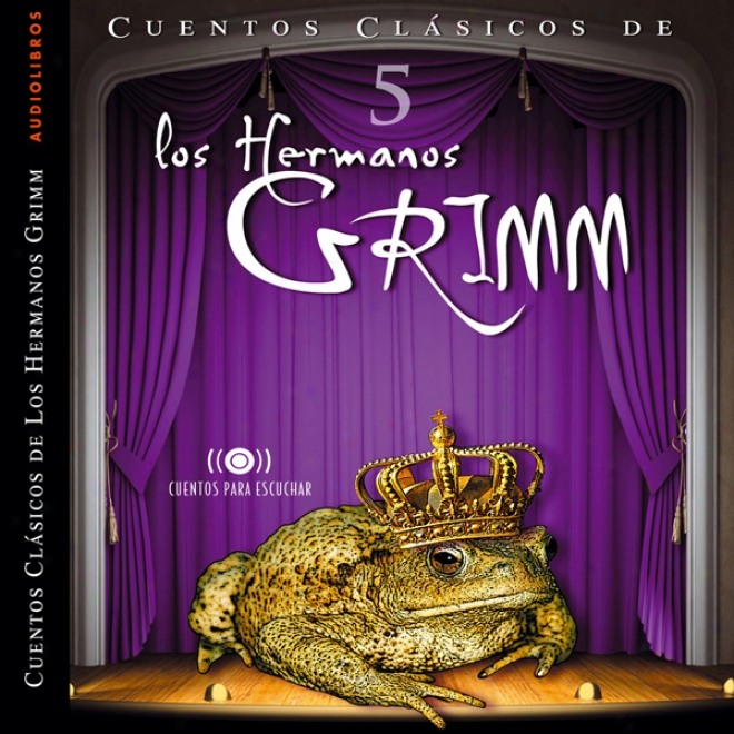 Los Hermanos Grimm: Cuentos Iv [the Brothers Grimm: Stories, Paet 5] (unabridged)